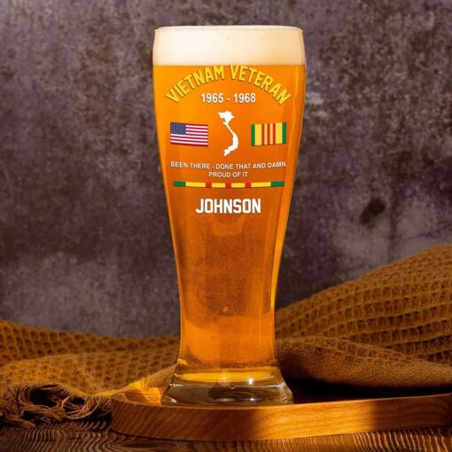 Personalized Vietnam Veteran Pilsner Glass, Vietnam Veteran Been there - Done That And Damn Proud Of It Pilsner Glass NPHM5200504